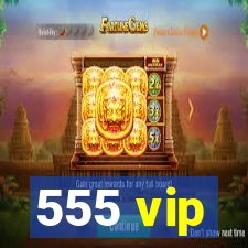 555 vip